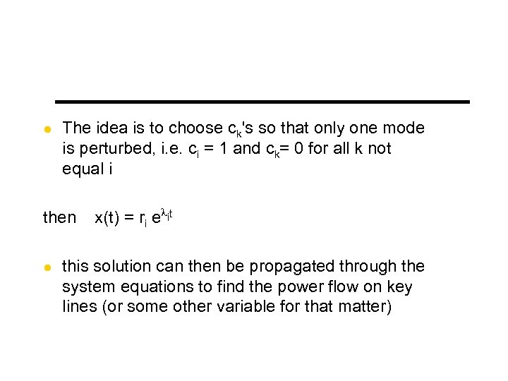 l The idea is to choose ck's so that only one mode is perturbed,