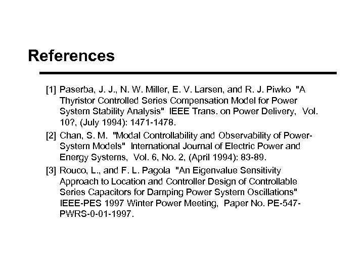 References [1] Paserba, J. J. , N. W. Miller, E. V. Larsen, and R.