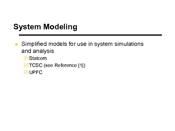 System Modeling l Simplified models for use in system simulations and analysis y Statcom