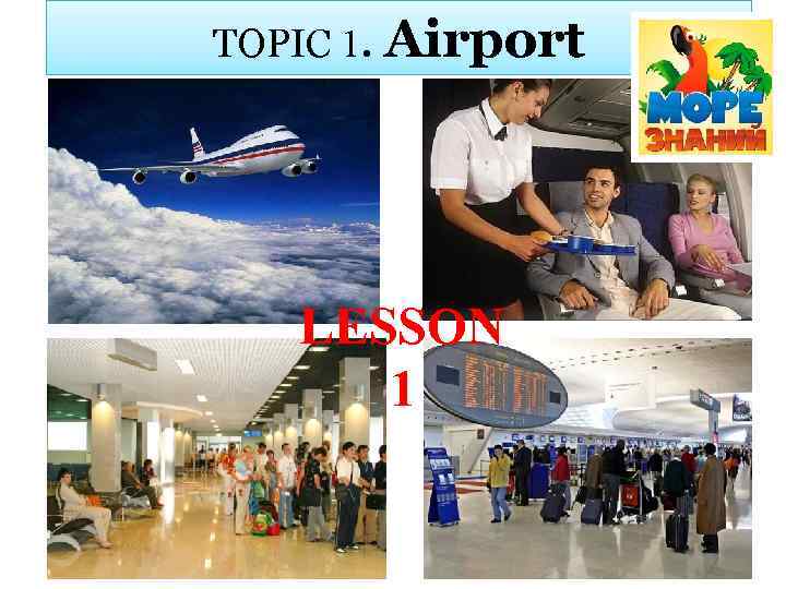 TOPIC 1. Airport LESSON 1 