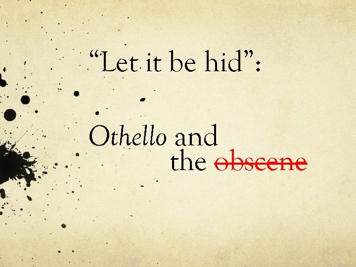 “Let it be hid”: Othello and the obscene 