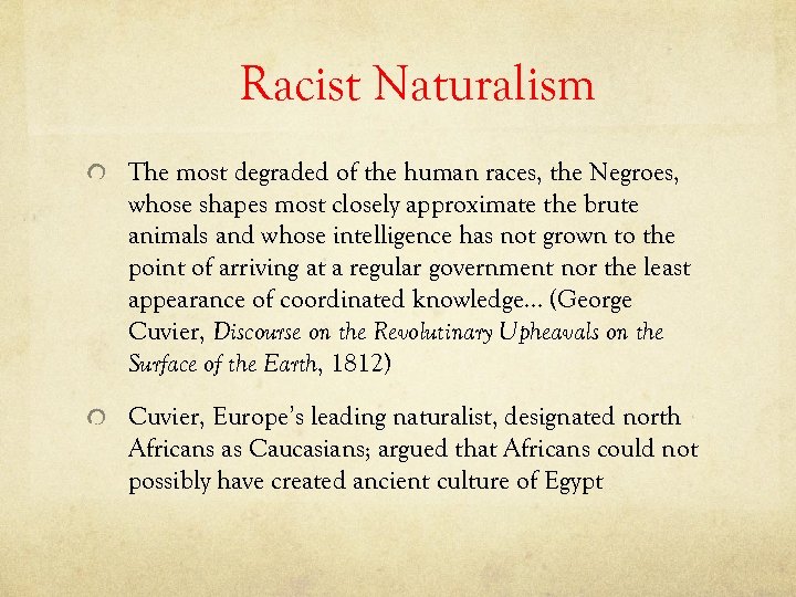 Racist Naturalism The most degraded of the human races, the Negroes, whose shapes most