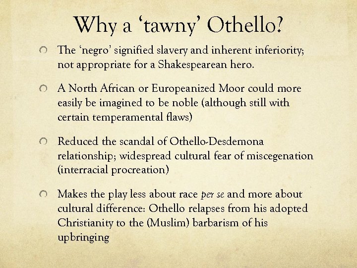 Why a ‘tawny’ Othello? The ‘negro’ signified slavery and inherent inferiority; not appropriate for