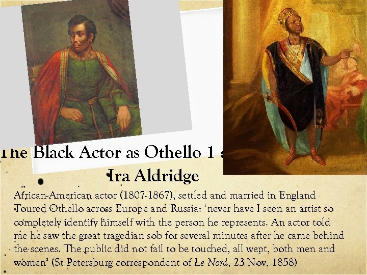 The Black Actor as Othello 1 : Ira Aldridge African-American actor (1807 -1867), settled