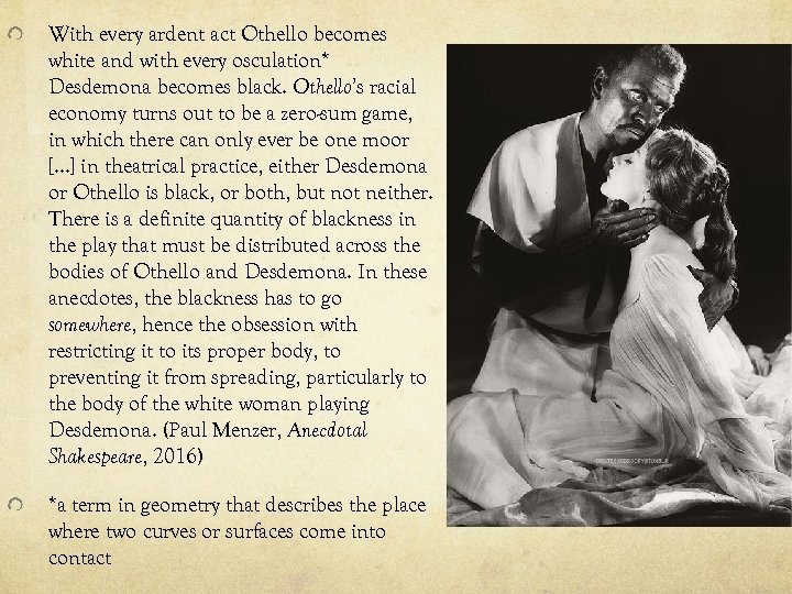 With every ardent act Othello becomes white and with every osculation* Desdemona becomes black.