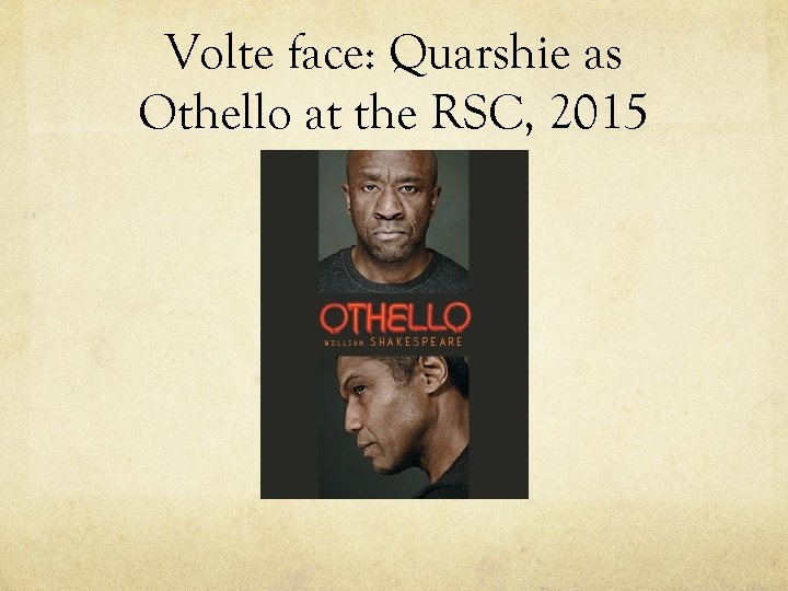 Volte face: Quarshie as Othello at the RSC, 2015 
