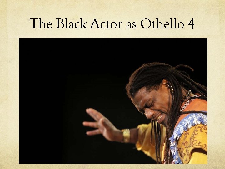 The Black Actor as Othello 4 