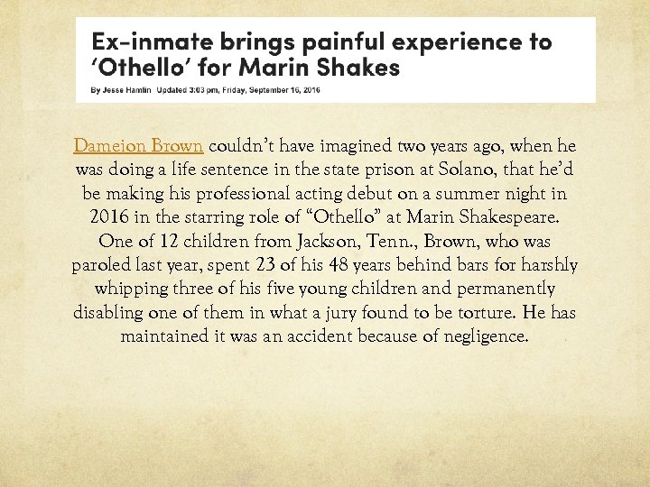 Dameion Brown couldn’t have imagined two years ago, when he was doing a life