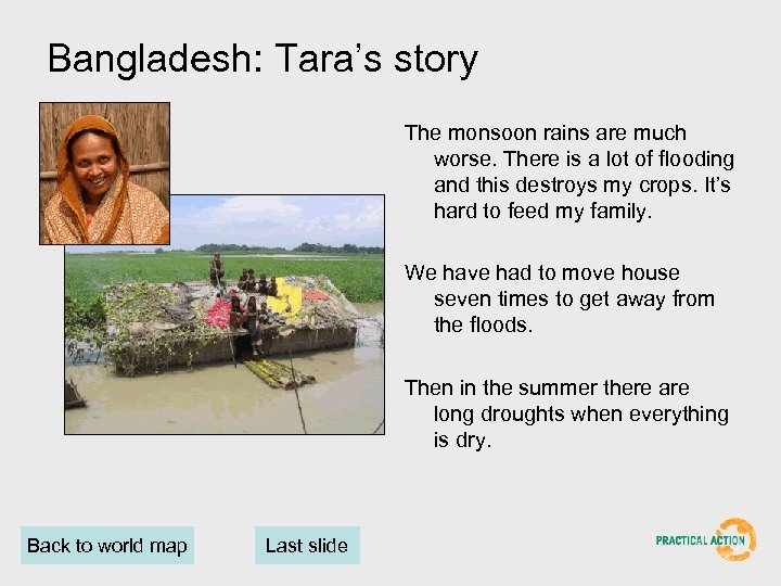 Bangladesh: Tara’s story The monsoon rains are much worse. There is a lot of