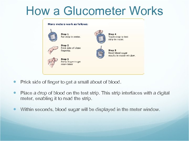 How a Glucometer Works Prick side of finger to get a small about of