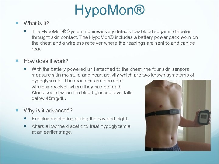 Hypo. Mon® What is it? The Hypo. Mon® System noninvasively detects low blood sugar