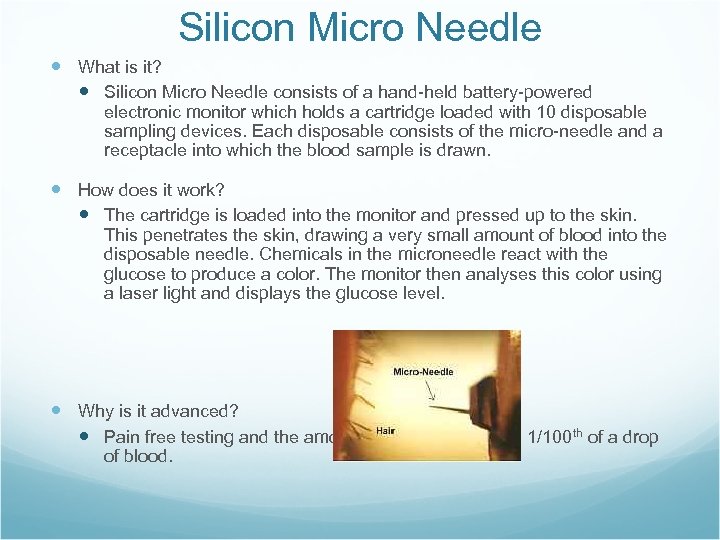 Silicon Micro Needle What is it? Silicon Micro Needle consists of a hand-held battery-powered