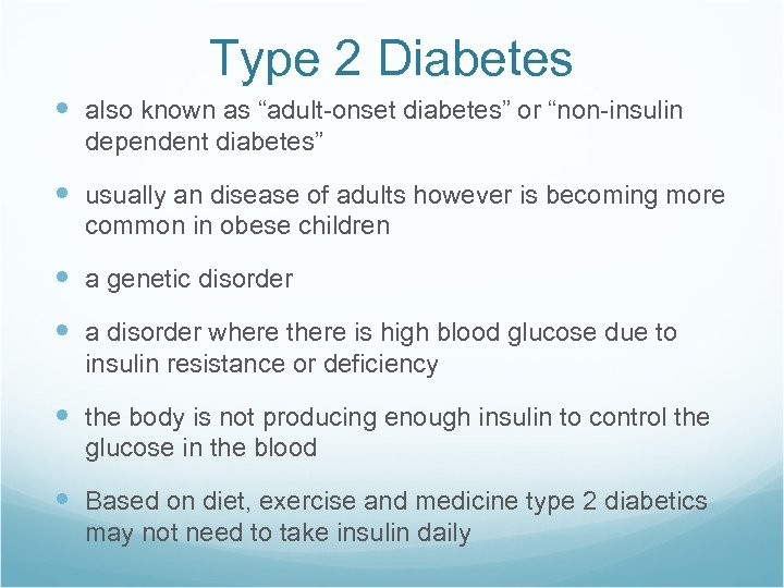 Type 2 Diabetes also known as “adult-onset diabetes” or “non-insulin dependent diabetes” usually an