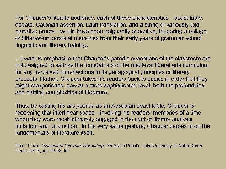 For Chaucer’s literate audience, each of these characteristics—beast fable, debate, Catonian assertion, Latin translation,