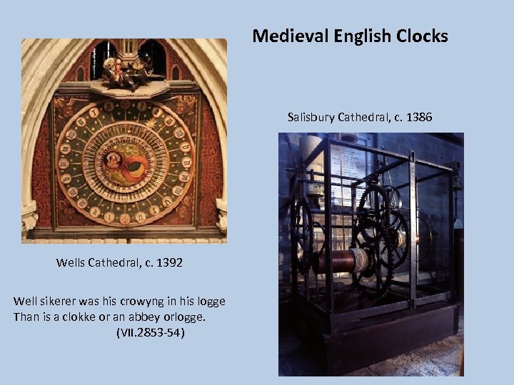 Medieval English Clocks Salisbury Cathedral, c. 1386 Wells Cathedral, c. 1392 Well sikerer was