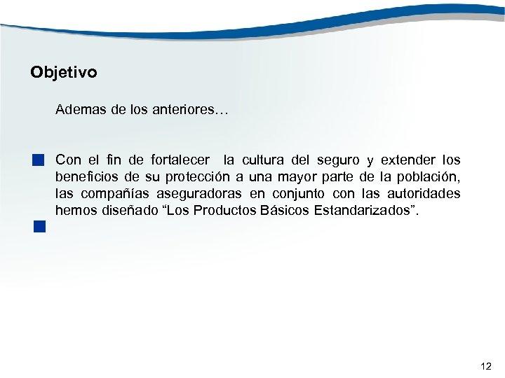 Objetivo Ademas de los anteriores… Con el fin de fortalecer la cultura del seguro