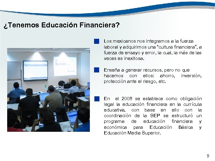 ¿Tenemos Educación Financiera? • Los mexicanos integramos a la fuerza laboral y adquirimos una