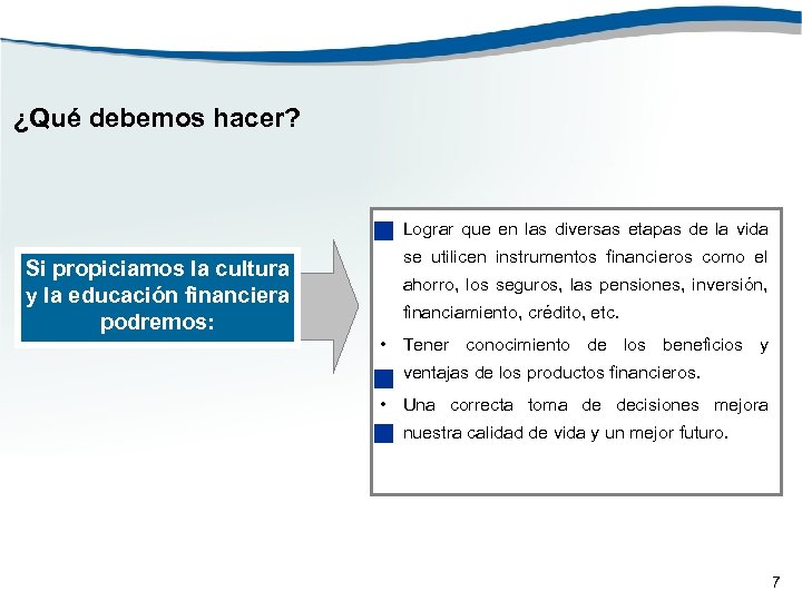 ¿Qué debemos hacer? • Lograr que en las diversas etapas de la vida Si