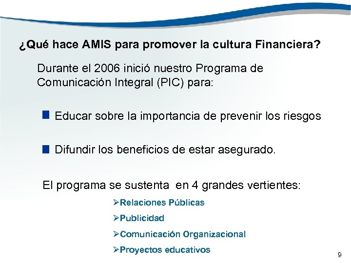 ¿Qué hace AMIS para promover la cultura Financiera? Durante el 2006 inició nuestro Programa