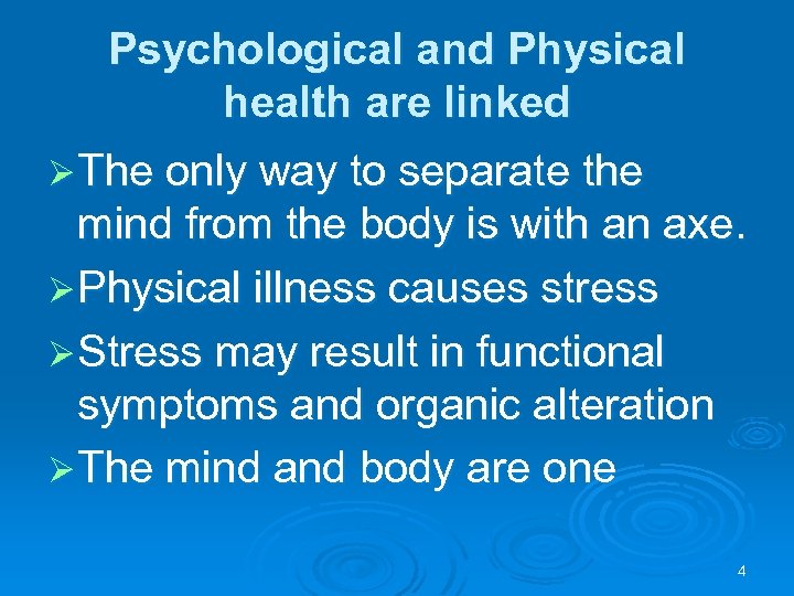 Psychological and Physical health are linked Ø The only way to separate the mind