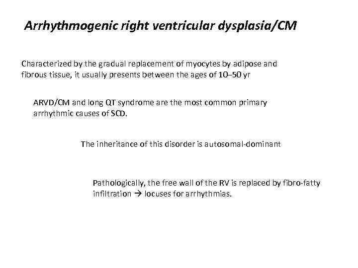 Arrhythmogenic right ventricular dysplasia/CM Characterized by the gradual replacement of myocytes by adipose and