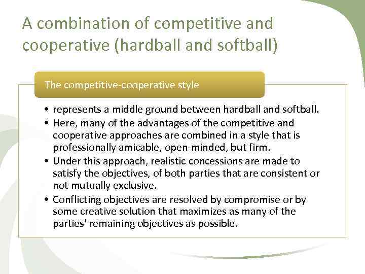 A combination of competitive and cooperative (hardball and softball) The competitive cooperative style •