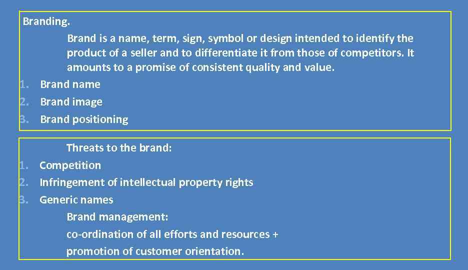 Branding. Brand is a name, term, sign, symbol or design intended to identify the