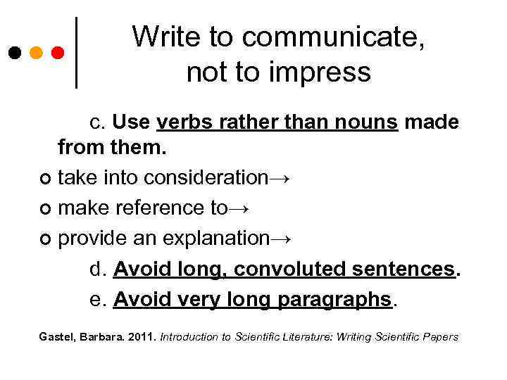 Write to communicate, not to impress c. Use verbs rather than nouns made from