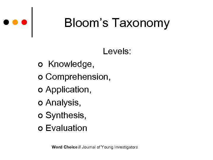 Bloom’s Taxonomy Levels: Knowledge, ¢ Comprehension, ¢ Application, ¢ Analysis, ¢ Synthesis, ¢ Evaluation