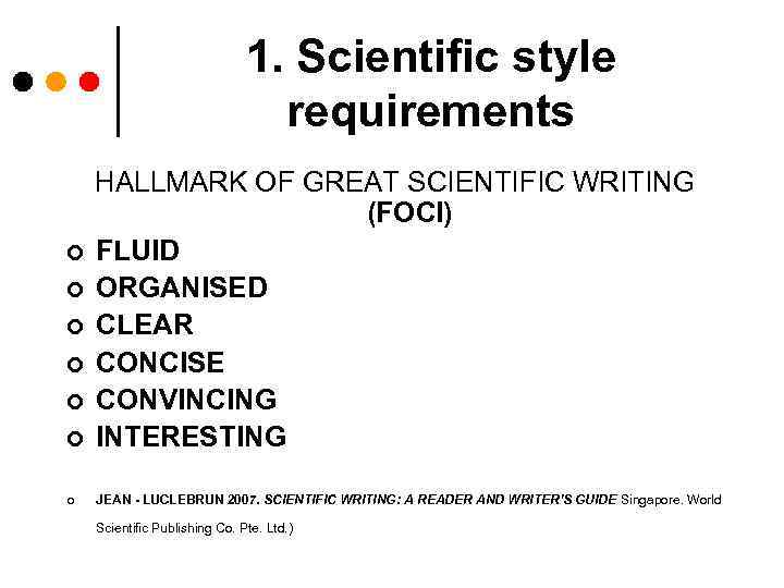 1. Scientific style requirements ¢ HALLMARK OF GREAT SCIENTIFIC WRITING (FOCI) FLUID ORGANISED CLEAR