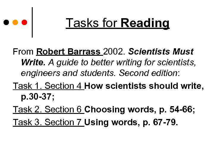 Tasks for Reading From Robert Barrass 2002. Scientists Must Write. A guide to better