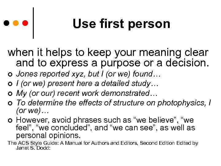 Use first person when it helps to keep your meaning clear and to express