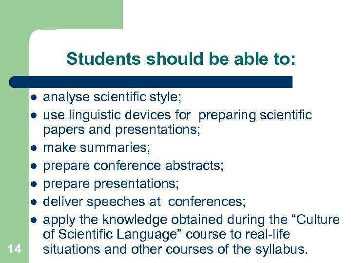 Students should be able to: l l l l 14 analyse scientific style; use