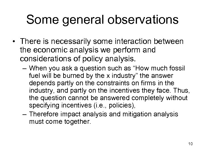 Some general observations • There is necessarily some interaction between the economic analysis we