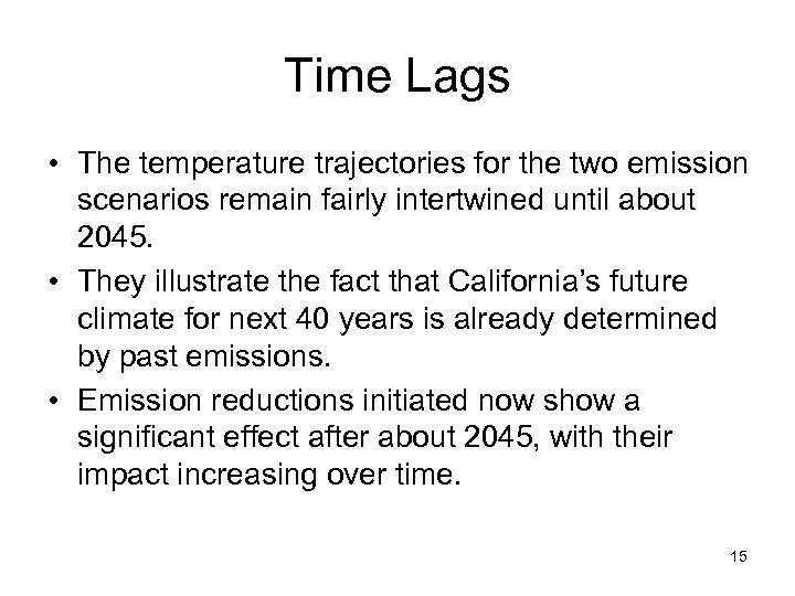 Time Lags • The temperature trajectories for the two emission scenarios remain fairly intertwined