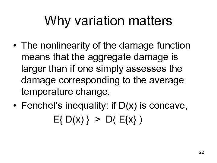 Why variation matters • The nonlinearity of the damage function means that the aggregate