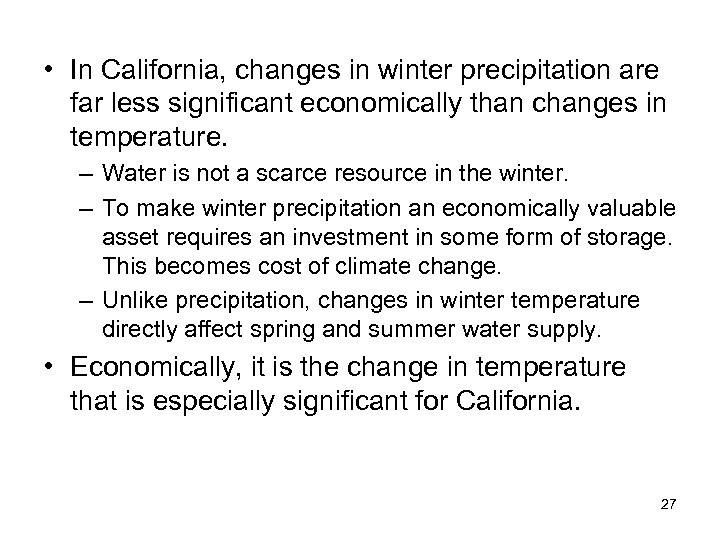  • In California, changes in winter precipitation are far less significant economically than