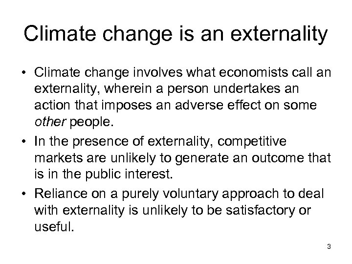 Climate change is an externality • Climate change involves what economists call an externality,