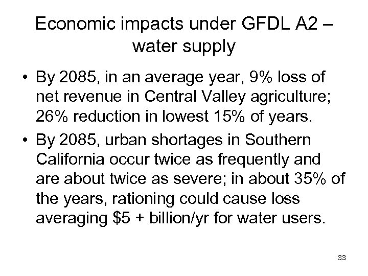 Economic impacts under GFDL A 2 – water supply • By 2085, in an