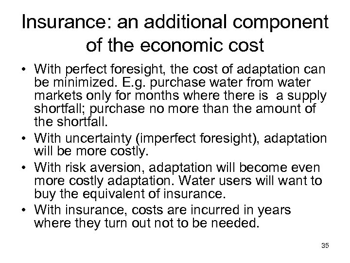 Insurance: an additional component of the economic cost • With perfect foresight, the cost
