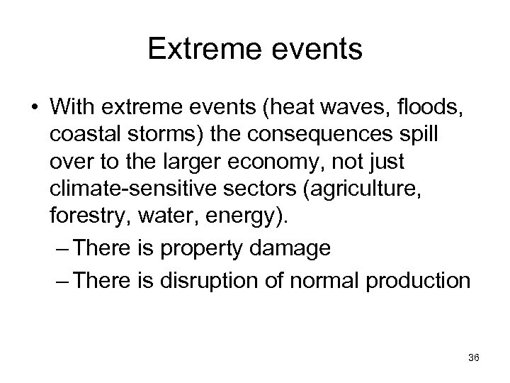 Extreme events • With extreme events (heat waves, floods, coastal storms) the consequences spill