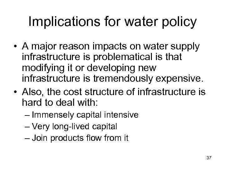 Implications for water policy • A major reason impacts on water supply infrastructure is