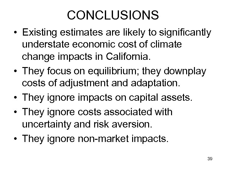 CONCLUSIONS • Existing estimates are likely to significantly understate economic cost of climate change