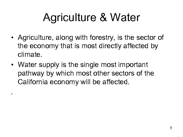 Agriculture & Water • Agriculture, along with forestry, is the sector of the economy