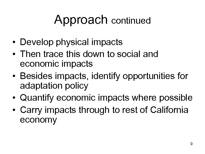 Approach continued • Develop physical impacts • Then trace this down to social and