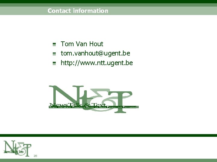 Contact information Tom Van Hout tom. vanhout@ugent. be http: //www. ntt. ugent. be 28