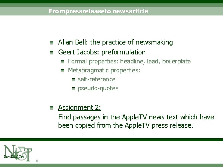 From press releaseto newsarticle Allan Bell: the practice of newsmaking Geert Jacobs: preformulation Formal