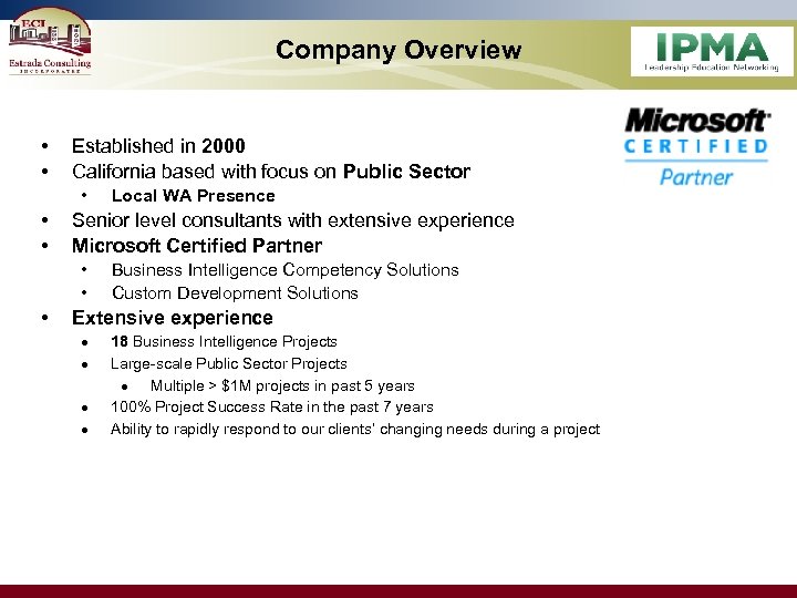 Company Overview • • Established in 2000 California based with focus on Public Sector