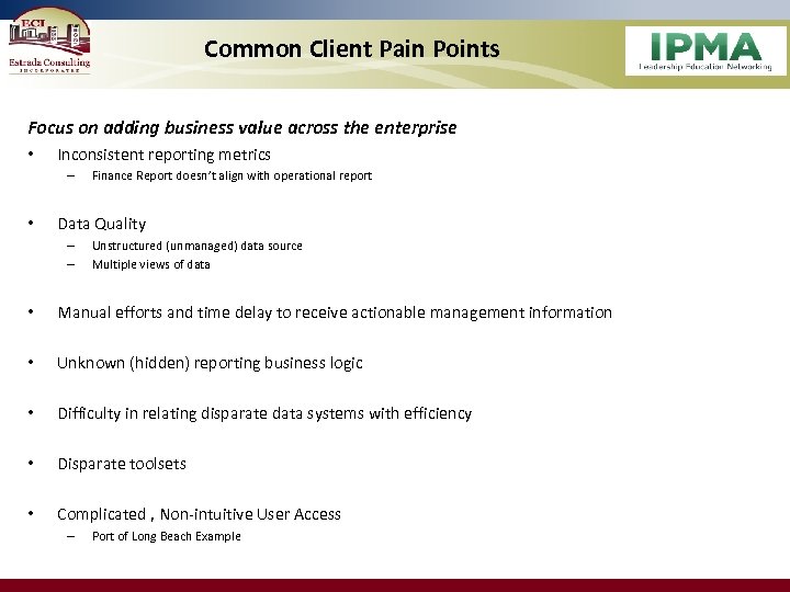 Common Client Pain Points Focus on adding business value across the enterprise • Inconsistent