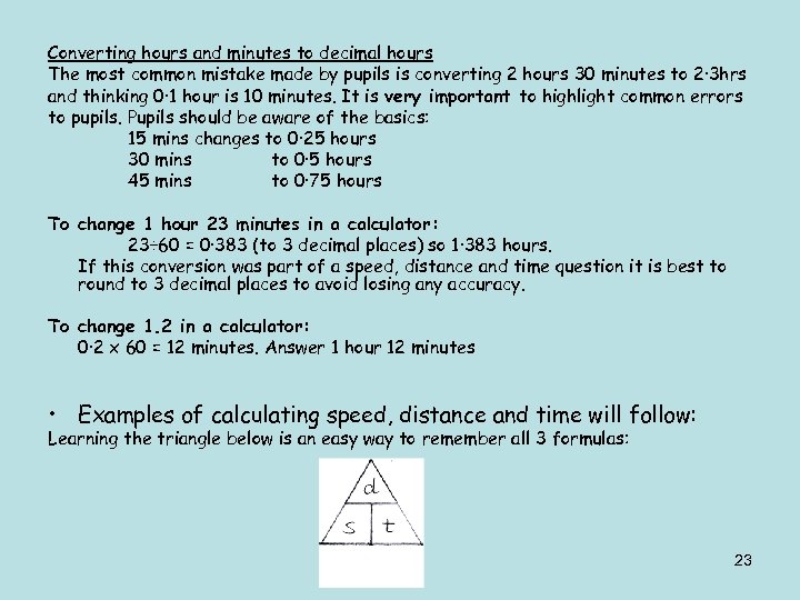 Converting hours and minutes to decimal hours The most common mistake made by pupils